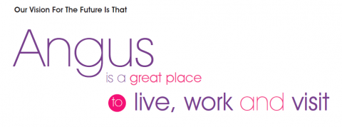 our vision is that Angus is a great place to live work and visit
